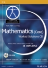 Image for Pearson Baccalaureate: Higher Level Mathematics (Core) Worked Solutions CD-ROM for the IB Diploma