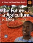 Image for 10 Things You Should Know About The Future of Agriculture in Africa