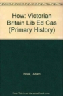 Image for How: Victorian Britain Lib Ed Cas