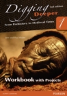 Image for Digging Deeper 1: From Prehistory to Medieval Times Second Edition Workbook with Projects