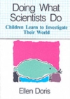 Image for Doing What Scientists Do: Children Learn to Investigate Their World