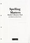Image for Spelling matters: Teacher&#39;s resource pack