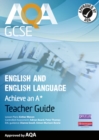 Image for AQA GCSE English and English language  : achieve an A*: Teacher guide : Teacher guide