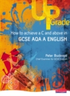 Image for UpGrade: How to Achieve a C and above in GCSE AQA A English