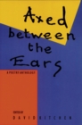 Image for Axed Between The Ears: A Poetry Anthology