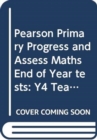 Image for Pearson Primary Progress and Assess Maths End of Year tests: Y4 Teacher&#39;s Guide