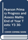 Image for Pearson Primary Progress and Assess Maths End of Year Tests: Y3 30-pack