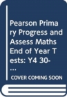 Image for Pearson Primary Progress and Assess Maths End of Year Tests: Y4 30-pack