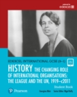 Image for The changing role of international organisations  : the League and the UN, 1919-2011: Student book