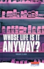 Image for Whose Life is it Anyway?