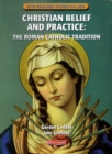 Image for Christian belief and practice  : the Roman Catholic tradition