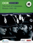 Image for The end of consensus  : Britain 1945-90
