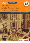 Image for OCR A Level History A2: The Development of the Nation State: France 1498-1610