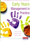 Image for Early years management in practice  : a handbook for early years managers