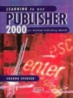 Image for Learning to Use Publisher 2000 for desktop publishing awards