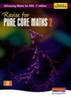 Image for Revise for Advancing Maths for AQA 2nd edition Pure Core Maths 2