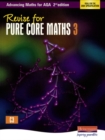 Image for Revise for Advancing Maths for AQA 2nd edition Pure Core Maths 3