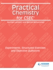 Image for Practical Chemistry for CSEC: Experiments, Structured Exercises and   Objective Questions