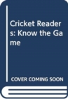 Image for Cricket Readers: Know the Game