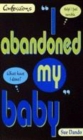 Image for I ABANDONED MY BABY
