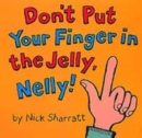 Image for Don&#39;t put your finger in the jelly, Nelly!