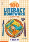 Image for 100 literacy homework activities: Year 6