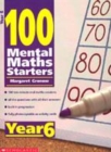 Image for 100 Mental Maths Starters Year 6