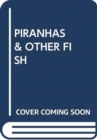 Image for PIRANHAS &amp; OTHER FISH
