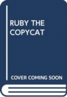 Image for RUBY THE COPYCAT