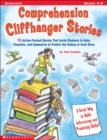 Image for Comprehension Cliffhanger Stories : 15 Action-Packed Stories That Invite Students to Infer, Visualize, and Summarize to Predict the Ending of Each Story