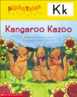 Image for AlphaTales (Letter K: Kangaroo&#39;s Kazoo) : A Series of 26 Irresistible Animal Storybooks That Build Phonemic Awareness &amp; Teach Each letter of the Alphabet