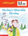 Image for AlphaTales: M: Monkey&#39;s Miserable Monday : A Series of 26 Irresistible Animal Storybooks That Build Phonemic Awareness &amp; Teach Each letter of the Alphabet