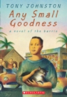 Image for Any Small Goodness: A Novel of the Barrio