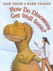 Image for How Do Dinosaurs Get Well Soon?