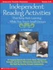 Image for Independent Reading Activities That Keep Kids Learning. . . While You Teach Small Groups : 50 Engaging Reproducible Activity Sheets, Management Strategies, and Tips for Differentiating Instruction Tha