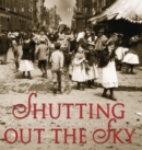Image for Shutting Out the Sky: Life in the Tenements of New York, 1880-1924 (Scholastic Focus)