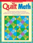 Image for Quilt Math : 100 Reproducible Activities That Motivate Kids to Practice Multi-Digit Addition and Subtraction, Multiplication and Division, Fractions, Decimals, and More