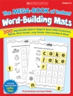 Image for The The MEGA-BOOK of Instant Word-Building Mats : 200 Reproducible Mats to Target &amp; Teach Initial Consonants, Blends, Short Vowels, Long Vowels, Word Families, &amp; More!