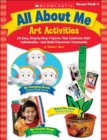 Image for All About Me Art Activities : 20 Easy, Step-by-Step Projects That Celebrate Kids&#39; IndividualityNand Build Classroom Community