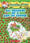 Image for All Because of a Cup of Coffee (Geronimo Stilton #10)