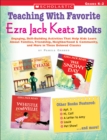 Image for Teaching With Favorite Ezra Jack Keats Books : Engaging, Skill-Building Activities That Help Kids Learn About Families, Friendship, Neighborhood &amp; Community, and More in These Beloved Classics