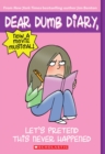 Image for Let&#39;s Pretend This Never Happened (Dear Dumb Diary #1)