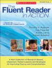 Image for The Fluent Reader in Action: PreK-4 : A Rich Collection of Research-Based, Classroom-Tested Lessons and Strategies for Improving Fluency and Comprehension