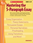 Image for Mastering The 5-paragraph Essay : Mini-Lessons, Models, and Engaging Activities That Give Students the Writing Tools That They Need to Tackle-and Succeed on-the Tests