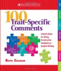 Image for 100 Trait-Specific Comments : A Quick Guide for Giving Constructive Feedback on Student Writing