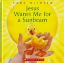Image for Jesus Wants Me for a Sunbeam