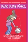 Image for Never Underestimate Your Dumbness (Dear Dumb Diary #7)
