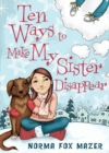 Image for Ten Ways To Make My Sister Disappear