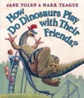Image for How Do Dinosaurs Play with Their Friends?