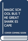 Image for MAGIC SCHOOL BUS THE GREAT SHARK ESCAPE